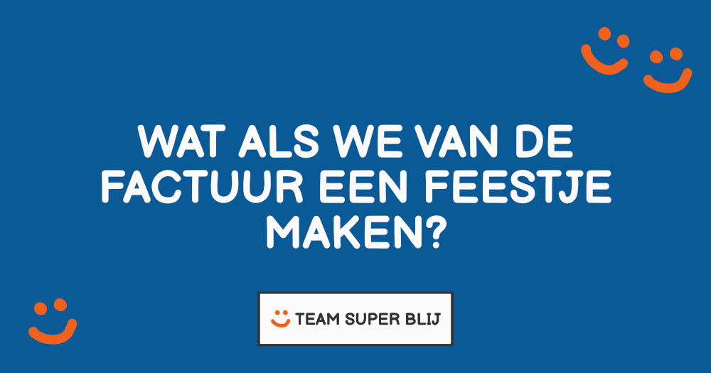 Wat als we van de factuur een feestje maken?