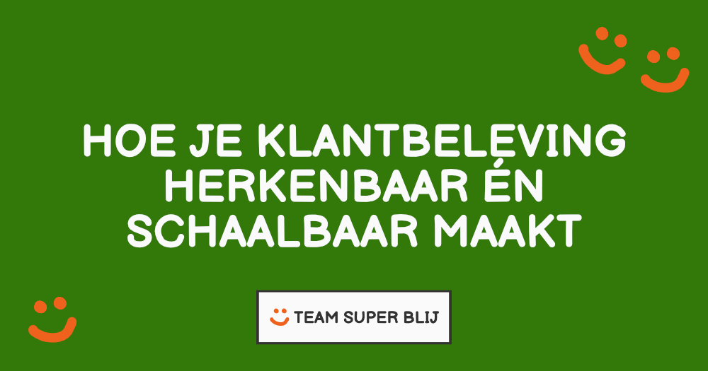 Hoe je klantbeleving herkenbaar en schaalbaar maakt